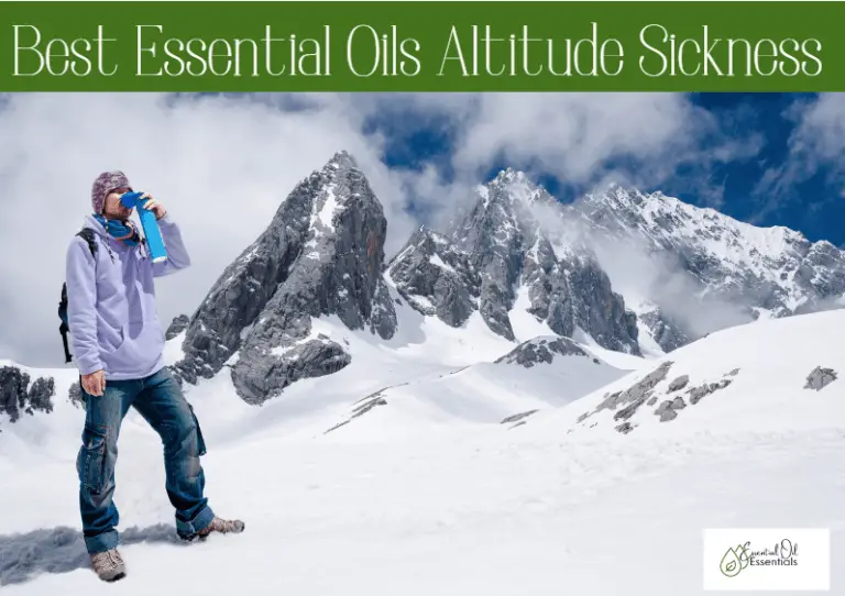 Prevent Altitude Sickness with These Essential Oils in 2022